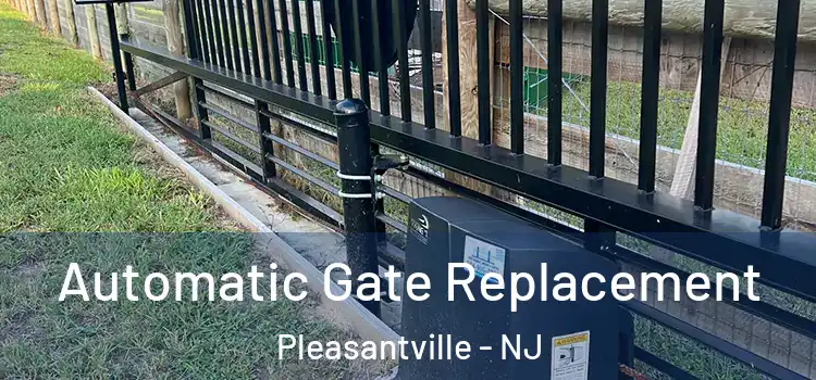 Automatic Gate Replacement Pleasantville - NJ