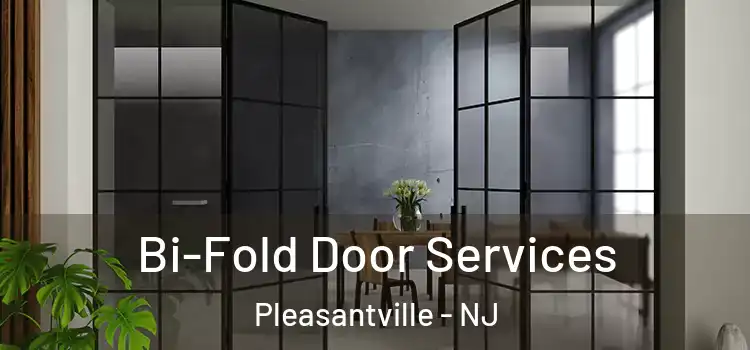 Bi-Fold Door Services Pleasantville - NJ