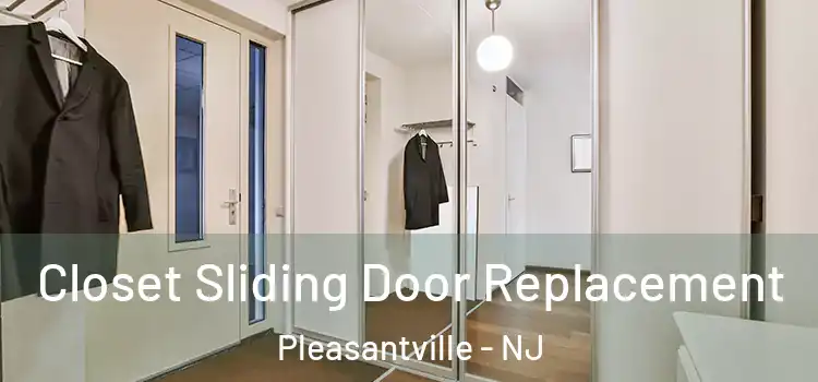 Closet Sliding Door Replacement Pleasantville - NJ