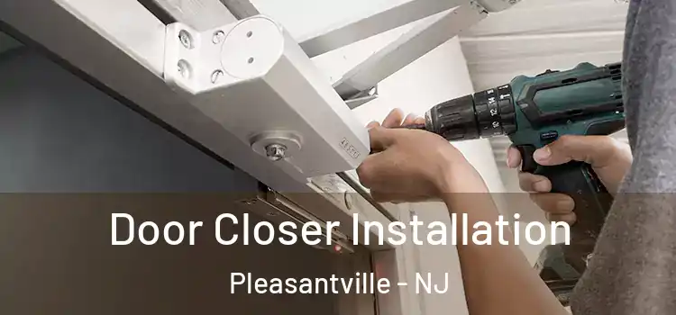 Door Closer Installation Pleasantville - NJ
