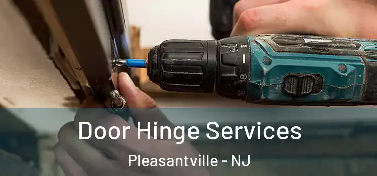 Door Hinge Services Pleasantville - NJ