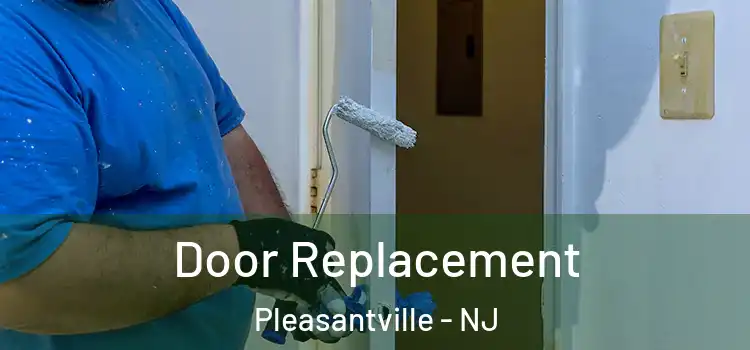 Door Replacement Pleasantville - NJ