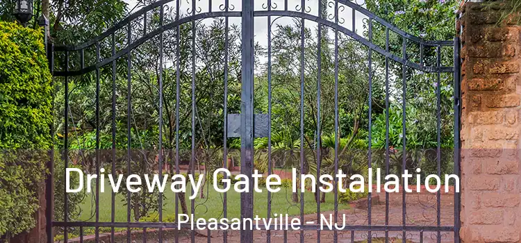 Driveway Gate Installation Pleasantville - NJ
