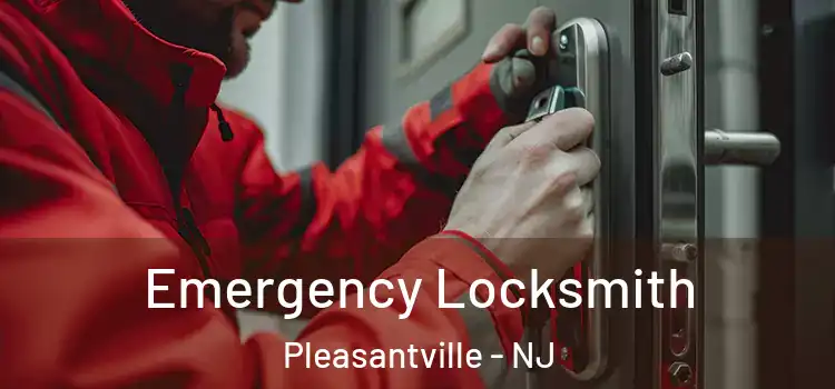 Emergency Locksmith Pleasantville - NJ