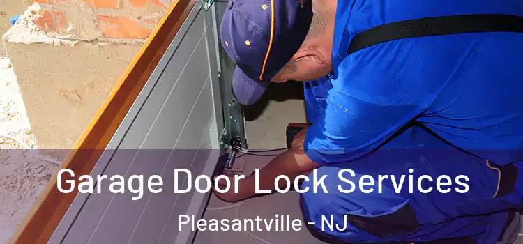 Garage Door Lock Services Pleasantville - NJ