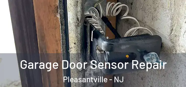 Garage Door Sensor Repair Pleasantville - NJ
