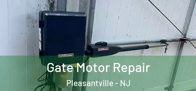 Gate Motor Repair Pleasantville - NJ