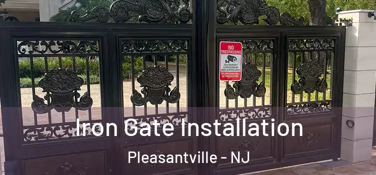 Iron Gate Installation Pleasantville - NJ