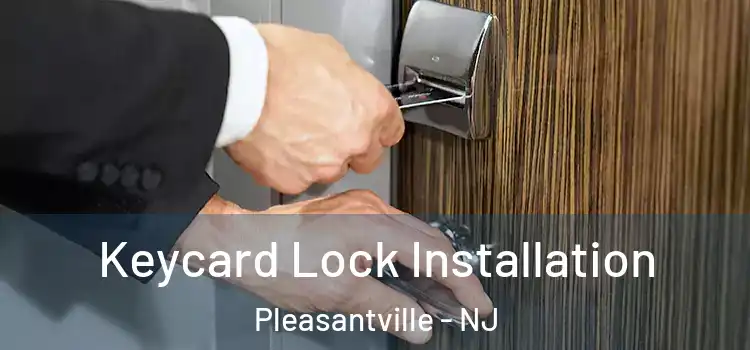 Keycard Lock Installation Pleasantville - NJ