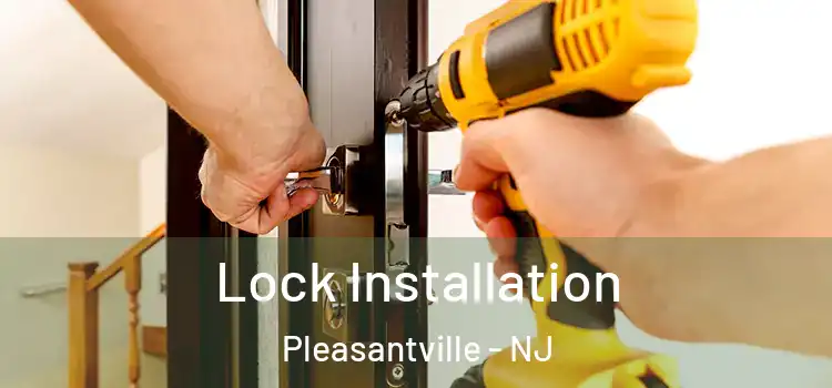 Lock Installation Pleasantville - NJ