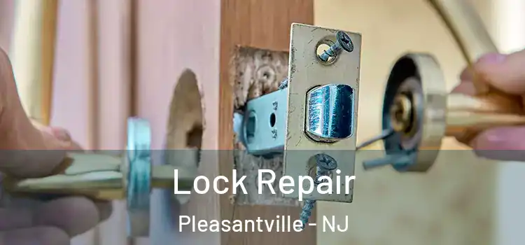 Lock Repair Pleasantville - NJ