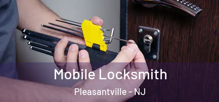 Mobile Locksmith Pleasantville - NJ