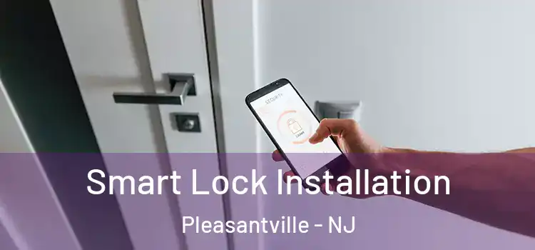 Smart Lock Installation Pleasantville - NJ